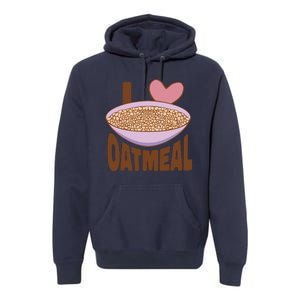 I Love Oatmeal Premium Hoodie