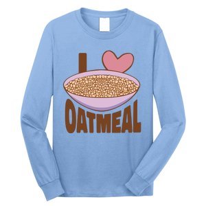 I Love Oatmeal Long Sleeve Shirt