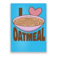 I Love Oatmeal Poster