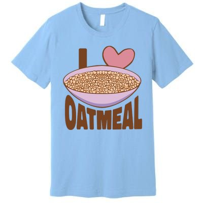 I Love Oatmeal Premium T-Shirt