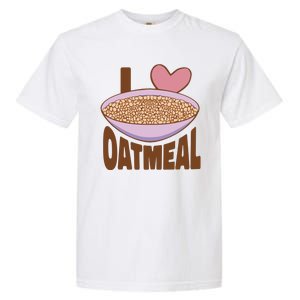 I Love Oatmeal Garment-Dyed Heavyweight T-Shirt