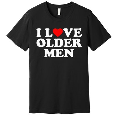 I Love Older Premium T-Shirt