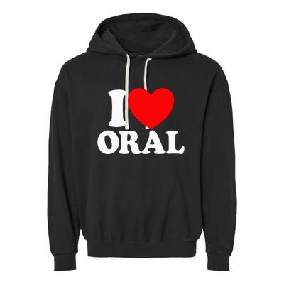 I Love Oral Red Heart Funny Adult Dirty Humor Garment-Dyed Fleece Hoodie