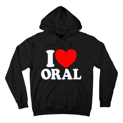 I Love Oral Red Heart Funny Adult Dirty Humor Hoodie