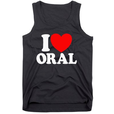 I Love Oral Red Heart Funny Adult Dirty Humor Tank Top