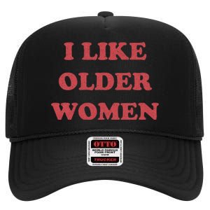 I Like Older Women Apparel High Crown Mesh Back Trucker Hat