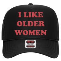 I Like Older Women Apparel High Crown Mesh Back Trucker Hat