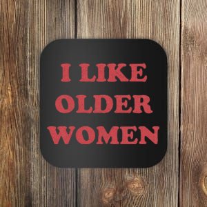 I Like Older Women Apparel Coaster