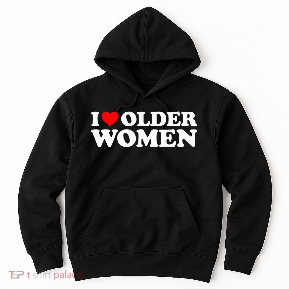 I Love Older Women Hoodie