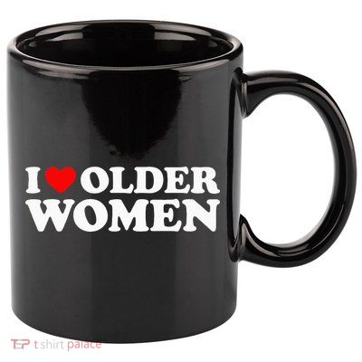 I Love Older Women 11oz C Handle Ceramic Mug