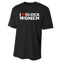 I Love Older Women Performance Sprint T-Shirt