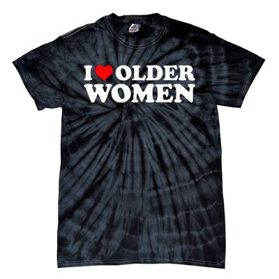 I Love Older Women Tie-Dye T-Shirt