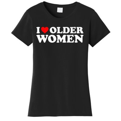 I Love Older Women Women's T-Shirt