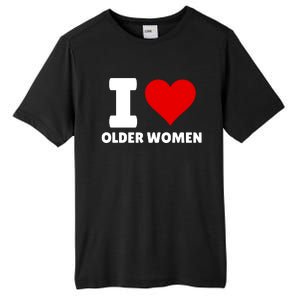 I Love Older Women I Heart Older Women Funny Sarcastic Humor Tall Fusion ChromaSoft Performance T-Shirt