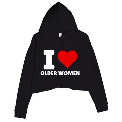 I Love Older Women I Heart Older Women Funny Sarcastic Humor Crop Fleece Hoodie