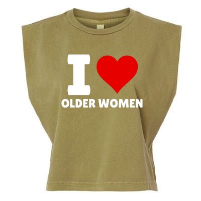 I Love Older Women I Heart Older Women Funny Sarcastic Humor Garment-Dyed Women's Muscle Tee