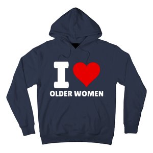 I Love Older Women I Heart Older Women Funny Sarcastic Humor Hoodie