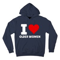 I Love Older Women I Heart Older Women Funny Sarcastic Humor Hoodie