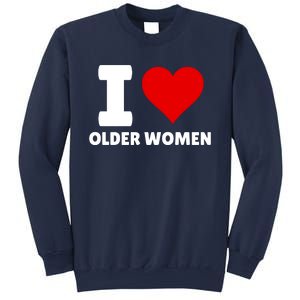 I Love Older Women I Heart Older Women Funny Sarcastic Humor Sweatshirt