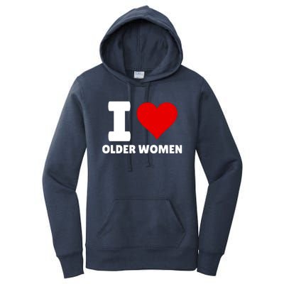 I Love Older Women I Heart Older Women Funny Sarcastic Humor Women's Pullover Hoodie