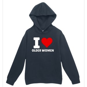 I Love Older Women I Heart Older Women Funny Sarcastic Humor Urban Pullover Hoodie