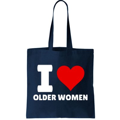 I Love Older Women I Heart Older Women Funny Sarcastic Humor Tote Bag