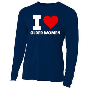 I Love Older Women I Heart Older Women Funny Sarcastic Humor Cooling Performance Long Sleeve Crew