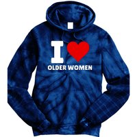 I Love Older Women I Heart Older Women Funny Sarcastic Humor Tie Dye Hoodie