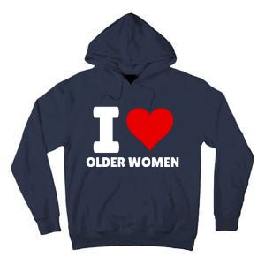 I Love Older Women I Heart Older Women Funny Sarcastic Humor Tall Hoodie