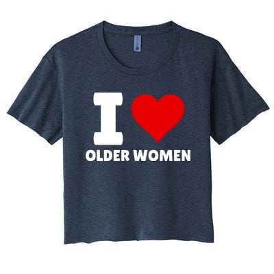 I Love Older Women I Heart Older Women Funny Sarcastic Humor Women's Crop Top Tee