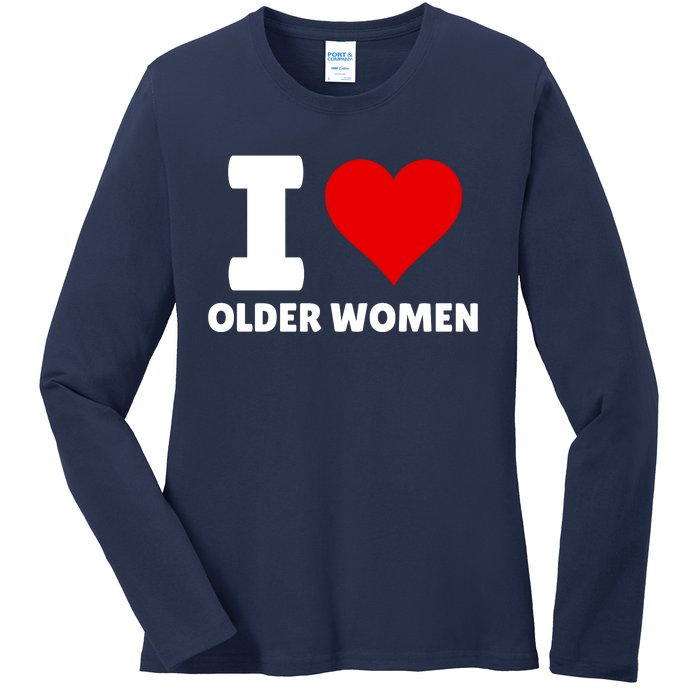 I Love Older Women I Heart Older Women Funny Sarcastic Humor Ladies Long Sleeve Shirt