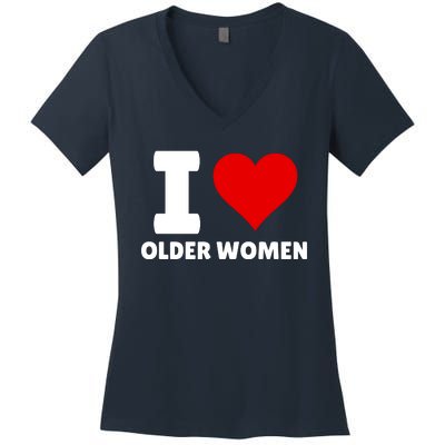 I Love Older Women I Heart Older Women Funny Sarcastic Humor Women's V-Neck T-Shirt