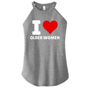 I Love Older Women I Heart Older Women Funny Sarcastic Humor Women's Perfect Tri Rocker Tank