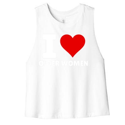 I Love Older Women I Heart Older Women Funny Sarcastic Humor Women's Racerback Cropped Tank