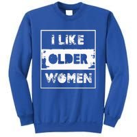 I Like Older Women Sweatshirt