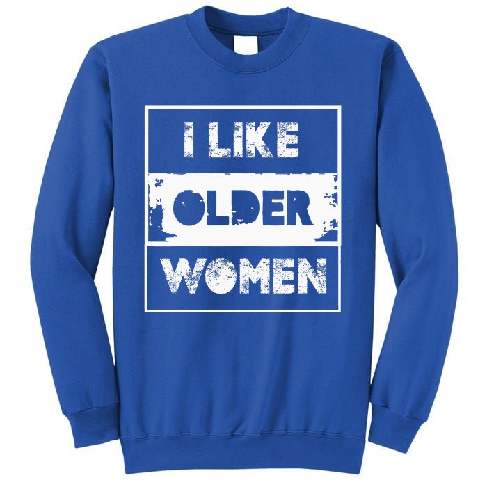 I Like Older Women Sweatshirt