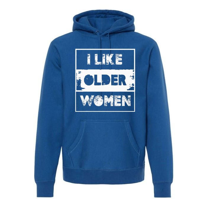 I Like Older Women Premium Hoodie