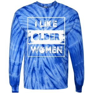 I Like Older Women Tie-Dye Long Sleeve Shirt