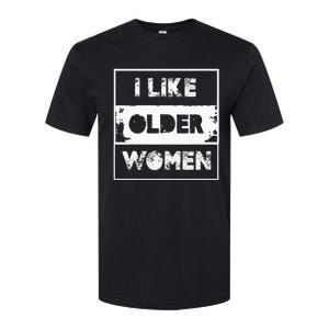 I Like Older Women Softstyle CVC T-Shirt