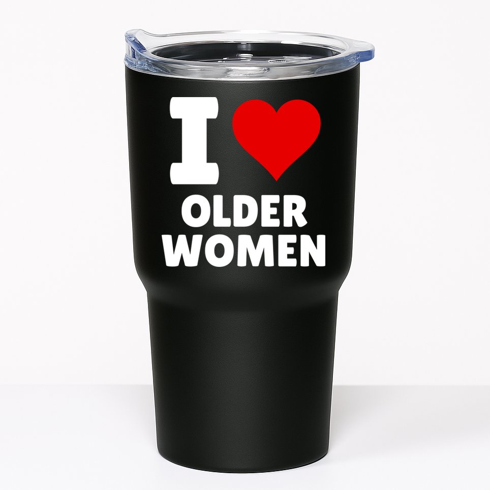 I Love Older Women I Heart Older Women Funny Sarcastic Humor Tumbler