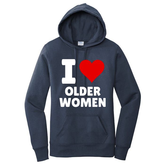 I Love Older Women I Heart Older Women Funny Sarcastic Humor Women's Pullover Hoodie