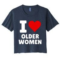 I Love Older Women I Heart Older Women Funny Sarcastic Humor Women's Crop Top Tee