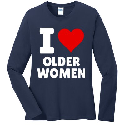 I Love Older Women I Heart Older Women Funny Sarcastic Humor Ladies Long Sleeve Shirt