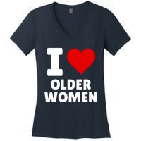 I Love Older Women I Heart Older Women Funny Sarcastic Humor Women's V-Neck T-Shirt