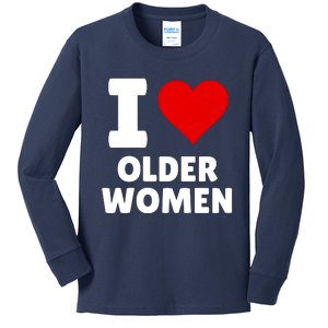 I Love Older Women I Heart Older Women Funny Sarcastic Humor Kids Long Sleeve Shirt