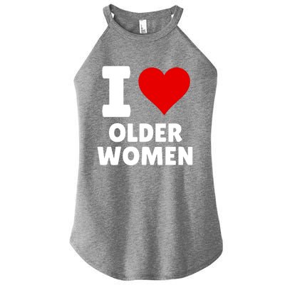 I Love Older Women I Heart Older Women Funny Sarcastic Humor Women's Perfect Tri Rocker Tank