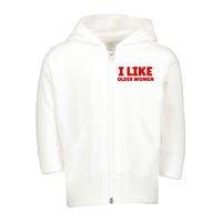 I Like Older Women Funny Saying Toddler Zip Fleece Hoodie