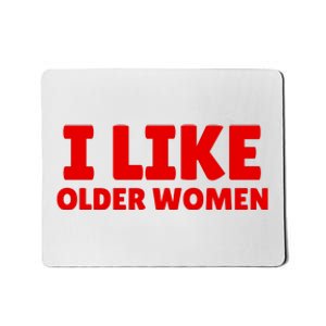 I Like Older Women Funny Saying Mousepad