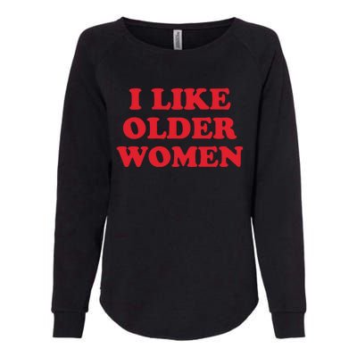 I Like Older Women Womens California Wash Sweatshirt