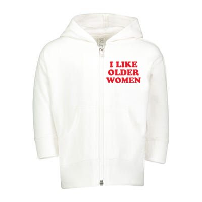 I Like Older Women Toddler Zip Fleece Hoodie